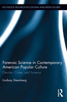 Routledge Research in Cultural and Media Studies - Forensic Science in Contemporary American Popular Culture