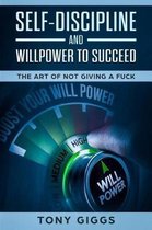 Self-Discipline and Willpower to Succeed