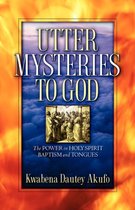 Utter Mysteries to God
