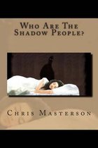 Who Are The Shadow People?