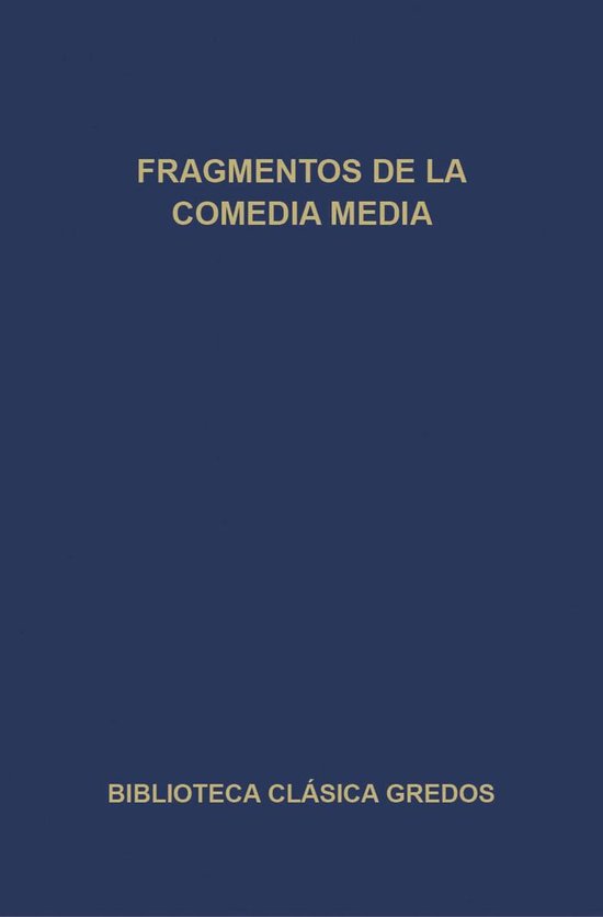 Biblioteca Clásica Gredos 361 - Fragmentos de la comedia me ... - cover