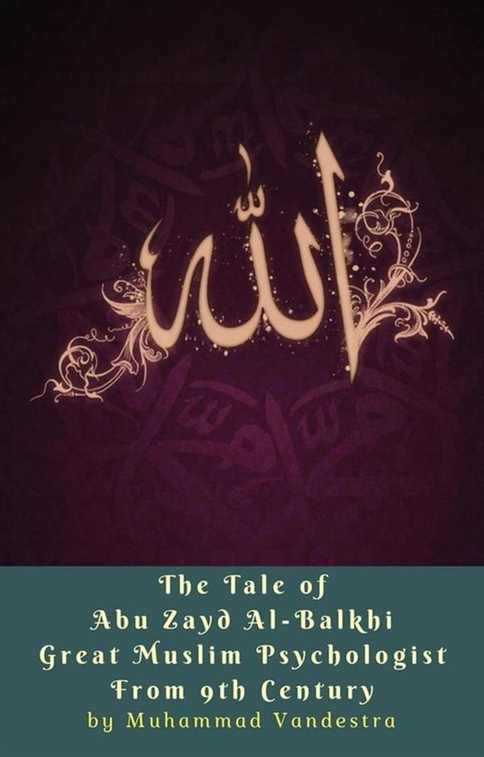 The Tale of Abu Zayd Al-Balkhi Great Muslim Psychologist Fro ... - cover