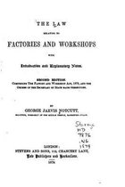 The Law Relating to Factories and Workshops