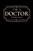 I'm a Doctor of Medical Science