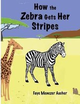How the Zebra Gets Her Stripes