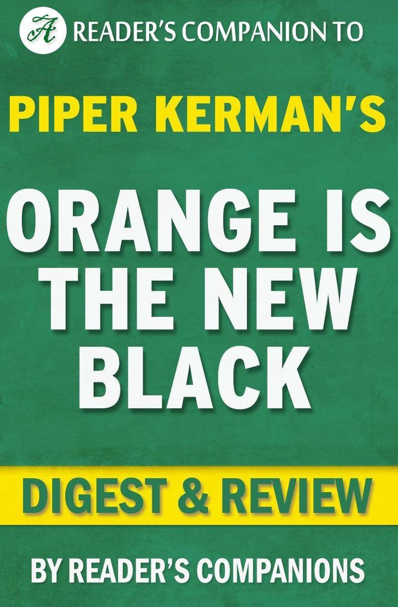Orange is the New Black by Piper Kerman Digest & Review