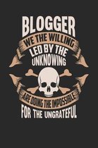 Blogger We the Willing Led by the Unknowing Are Doing the Impossible for the Ungrateful