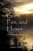 Guns, Fire, and Hoses