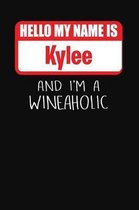 Hello My Name Is Kylee and I'm a Wineaholic