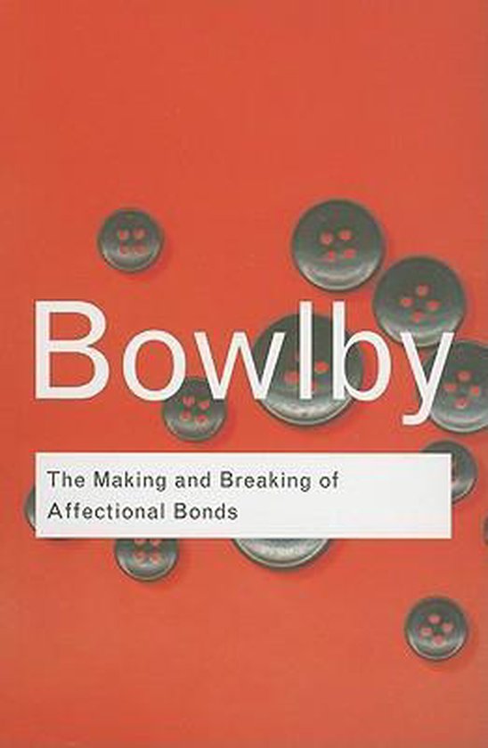 Making & Breaking Affectional Bonds
