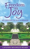 Freedom in Joy, My Destiny Is Not a Mirage