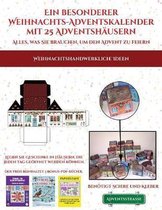 Weihnachtshandwerkliche Ideen (Ein besonderer Weihnachts-Adventskalender mit 25 Adventshausern - Alles, was Sie brauchen, um den Advent zu feiern): Ein alternativer, besonderer Wei