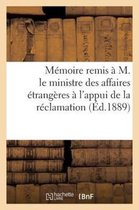 Generalites- Mémoire Remis À M. Le Ministre Des Affaires Étrangères À l'Appui de la Réclamation