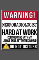 Warning Neuroradiologist Hard At Work