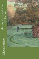 The Angry Woodcutter Collection