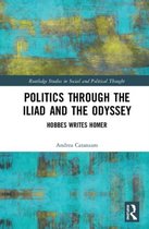 Routledge Studies in Social and Political Thought- Politics through the Iliad and the Odyssey