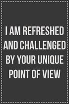 I Am Refreshed and Challenged by Your Unique Point of View