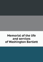 Memorial of the life and services of Washington Bartlett