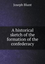 A historical sketch of the formation of the confederacy