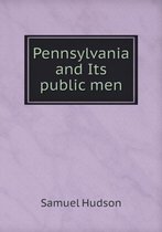 Pennsylvania and Its public men
