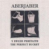 Aberjaber - Y Bwced Perffaith
