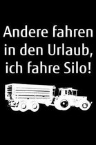 Andere fahren in den Urlaub, ich fahre Silo!