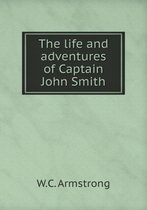 The life and adventures of Captain John Smith