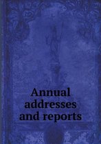Annual addresses and reports