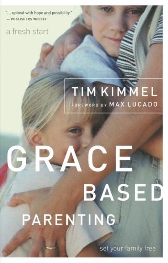 GraceBased Parenting, Tim Kimmel 9780849905483 Boeken bol