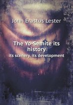 The Yo-Semite Its History Its Scenery, Its Development