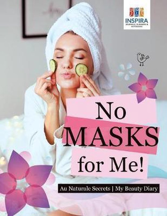 No Masks for Me! Au Naturale Secrets My Beauty Diary - cover