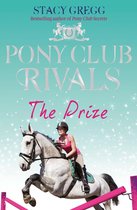 Pony Club Rivals 4 - The Prize (Pony Club Rivals, Book 4)