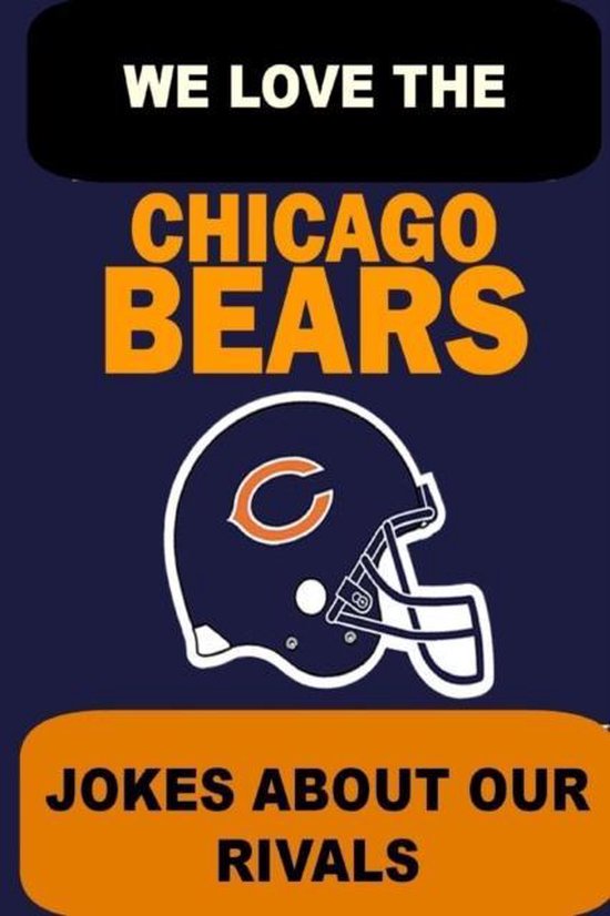We Love the Chicago Bears Jokes About Our Rivals, Ewan Flintwood 9781304652195