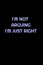 I'm Not Arguing I'm Just Right