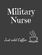 Military Nurse Just Add Coffee