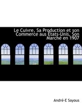 Le Cuivre, Sa Production Et Son Commerce Aus Tats-Unis, Son March En 1907
