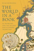 The World in a Book – Al–Nuwayri and the Islamic Encyclopedic Tradition