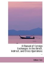 A Manual of Foreign Exchanges