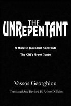 The Unrepentant: A Marxist Journalist Confronts the CIA's Greek Junta