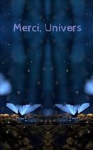 Merci, Univers