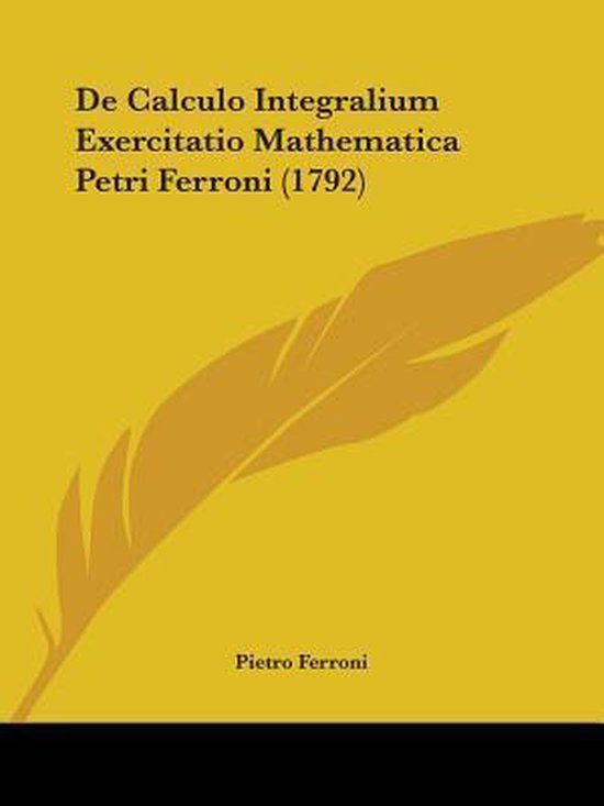 Foto: De calculo integralium exercitatio mathematica petri ferroni 1792 