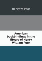 American bookbindings in the library of Henry William Poor