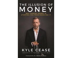 Omslag van The Illusion of Money Why Chasing Money Is Stopping You from Receiving It