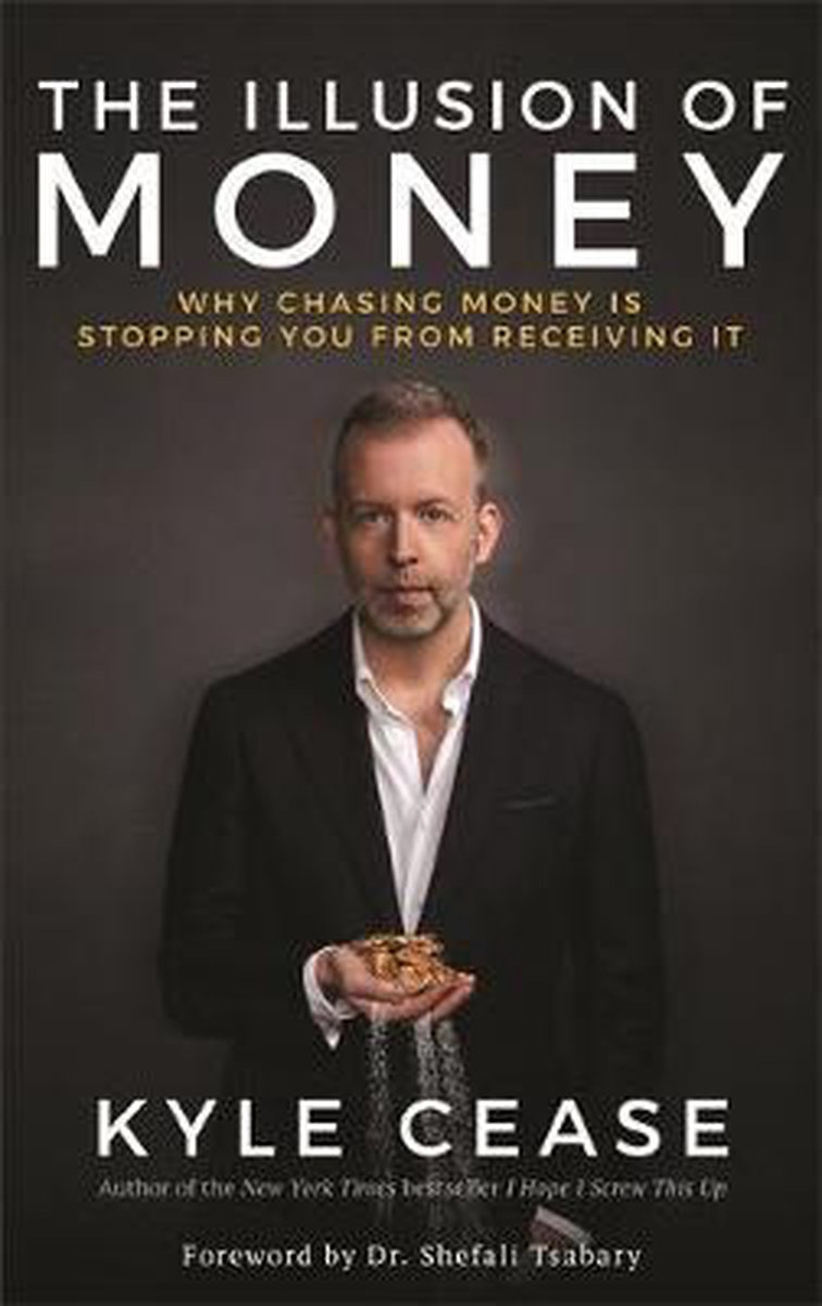Omslag van The Illusion of Money Why Chasing Money Is Stopping You from Receiving It