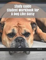Study Guide Student Workbook for a Dog Like Daisy