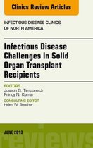 The Clinics: Internal Medicine - Infectious Disease Challenges in Solid Organ Transplant Recipients, an Issue of Infectious Disease Clinics
