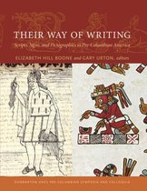 Their Way of Writing - Scripts, Signs, and Pictographies in Pre-Columbian America