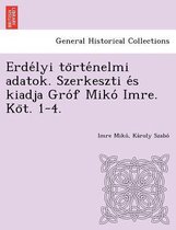 Erdélyi történelmi adatok. Szerkeszti és kiadja Gróf Mikó Imre. Köt. 1-4.