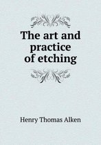 The art and practice of etching