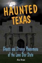 Haunted Texas Haunted Haunted Stackpole Ghosts and Strange Phenomena of the Lone Star State